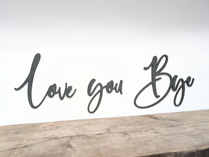Love You Bye Sign - Available in different colours l Love you bye sign for above the door l Plaque Home Decor l Door Decor l Wall Quote